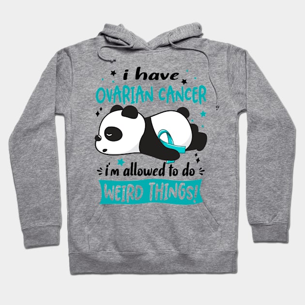 I Have Ovarian Cancer I'm Allowed To Do Weird Things! Hoodie by ThePassion99